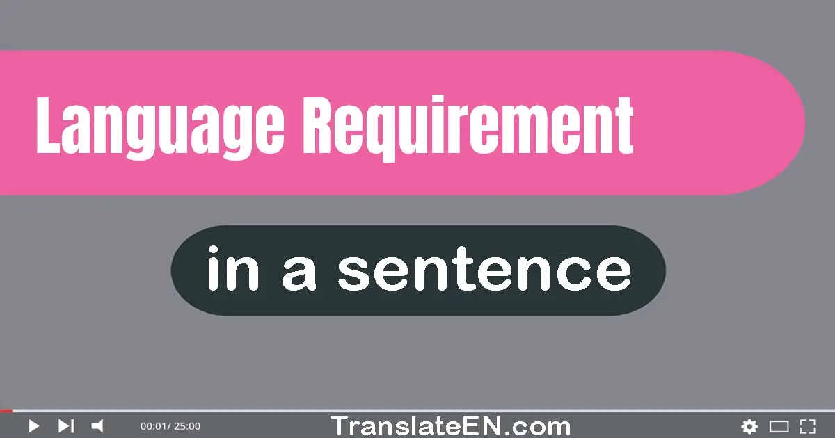 Language Requirement in a sentence