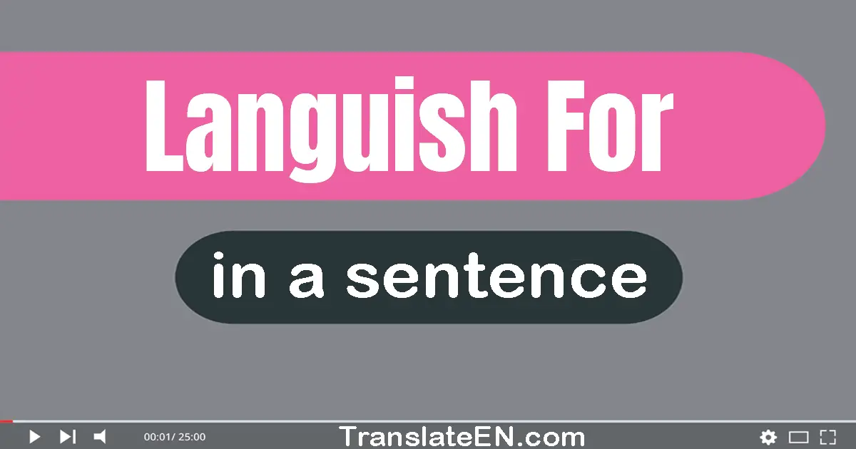 Languish For in a sentence