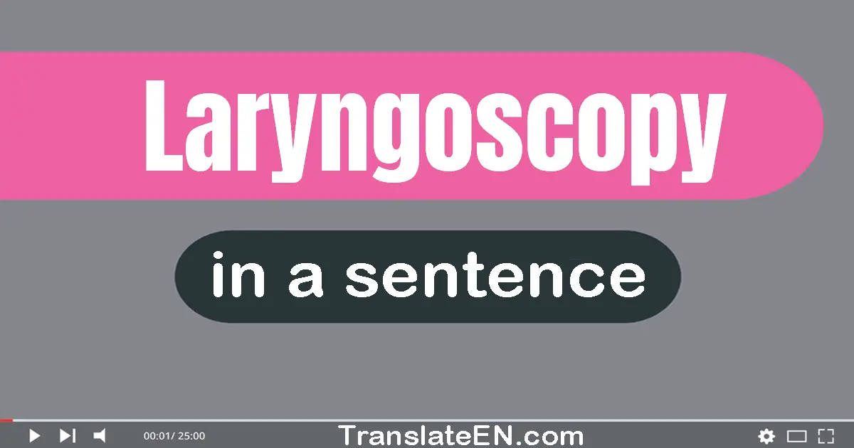 Laryngoscopy in a sentence