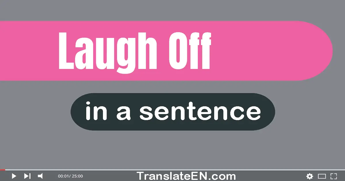 Laugh Off in a sentence