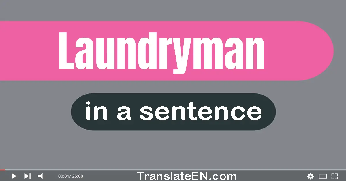 Use "laundryman" in a sentence | "laundryman" sentence examples