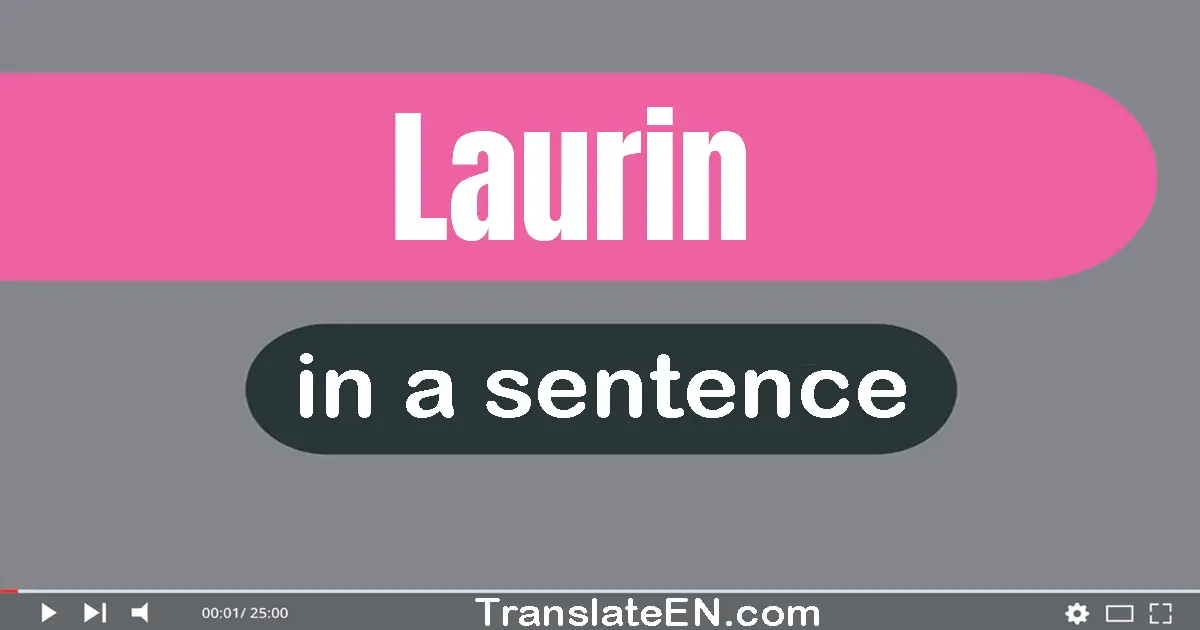 Use "laurin" in a sentence | "laurin" sentence examples