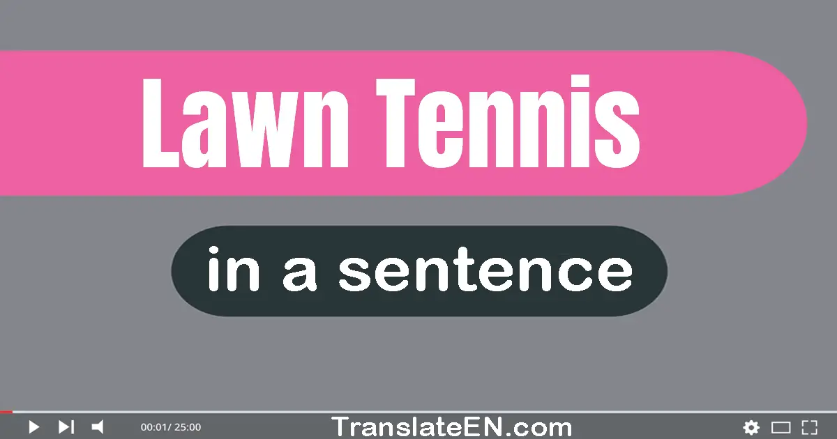Use "lawn tennis" in a sentence | "lawn tennis" sentence examples
