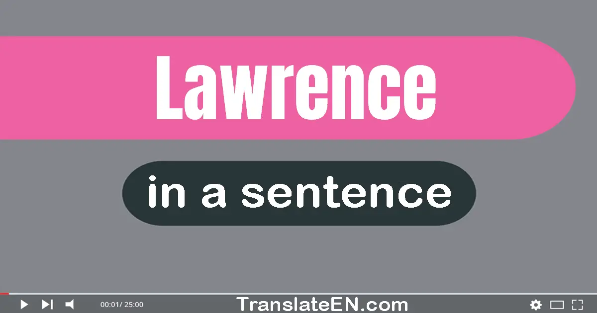 Use "lawrence" in a sentence | "lawrence" sentence examples