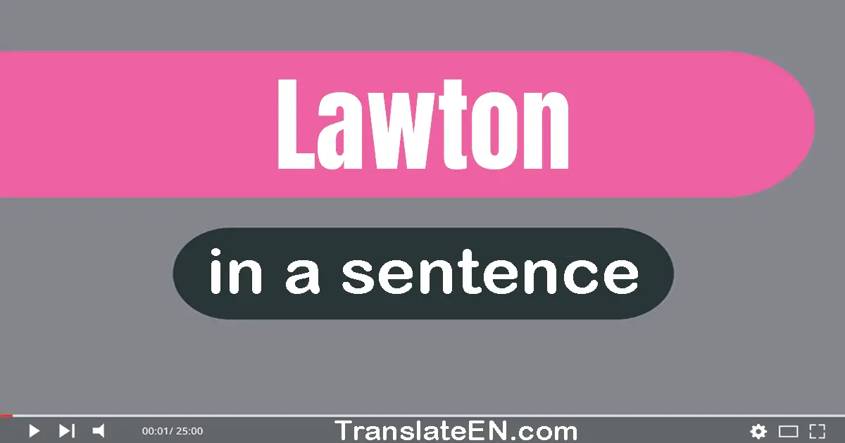 Use "lawton" in a sentence | "lawton" sentence examples