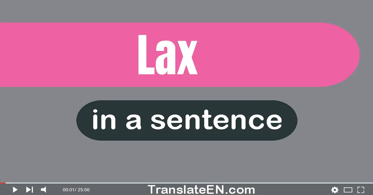 Use "lax" in a sentence | "lax" sentence examples