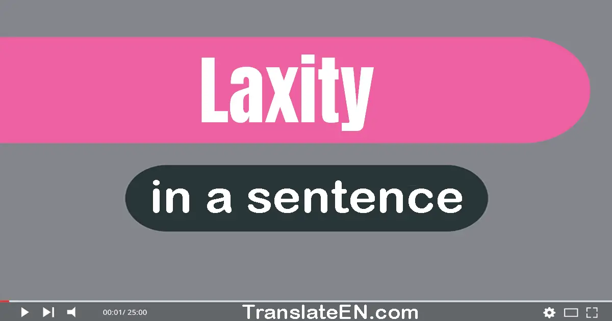 Use "laxity" in a sentence | "laxity" sentence examples