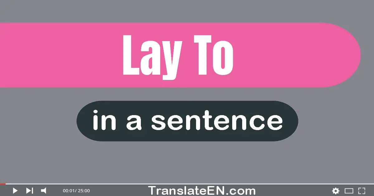 Lay To in a sentence