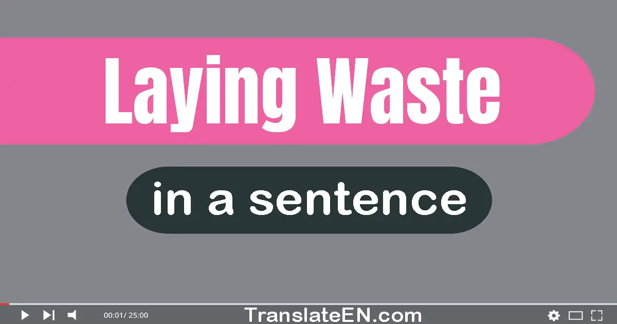 Laying Waste in a sentence