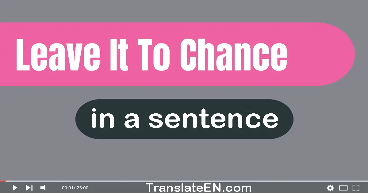 Leave It To Chance in a sentence