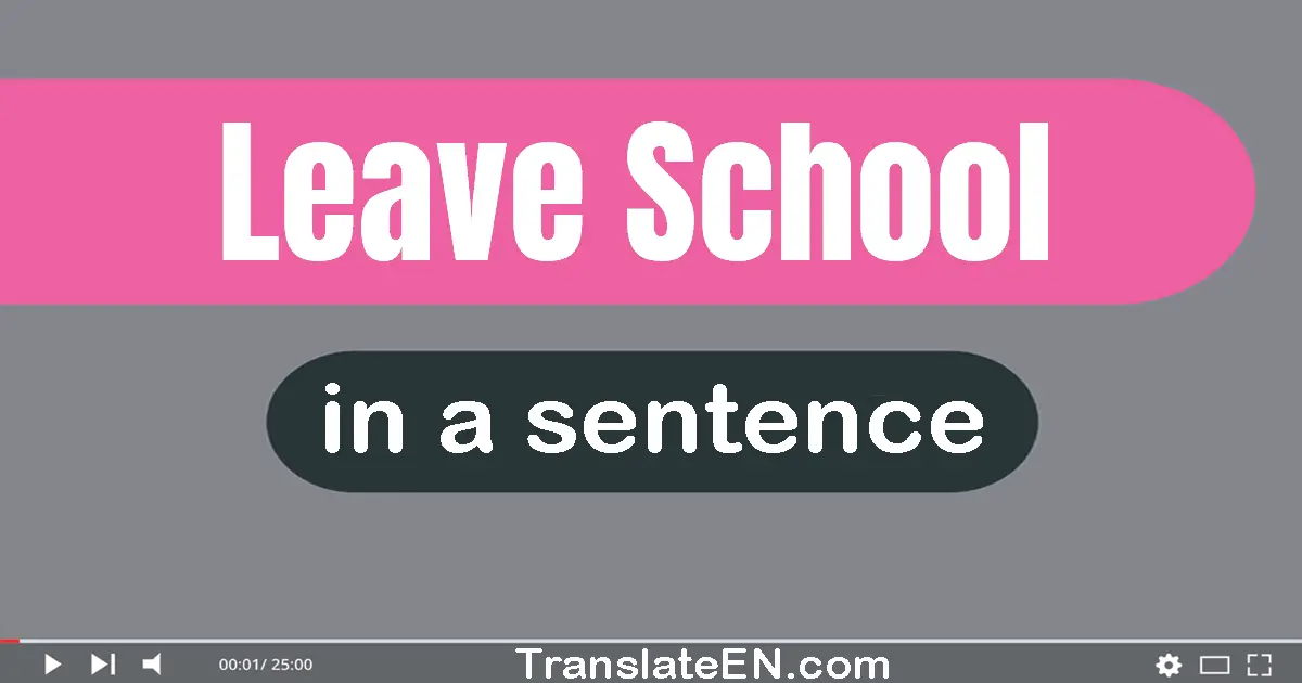 Leave School in a sentence