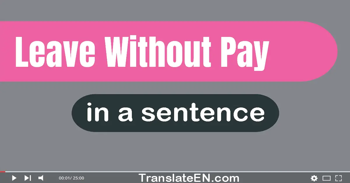 Leave Without Pay in a sentence