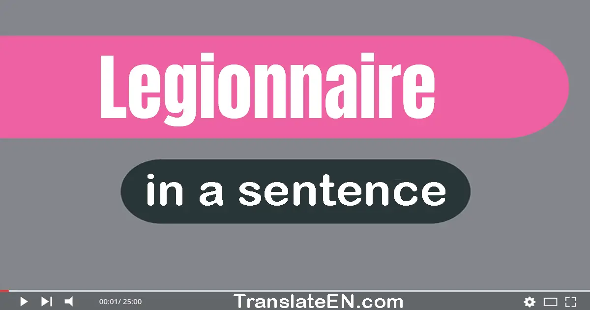 Legionnaire in a sentence