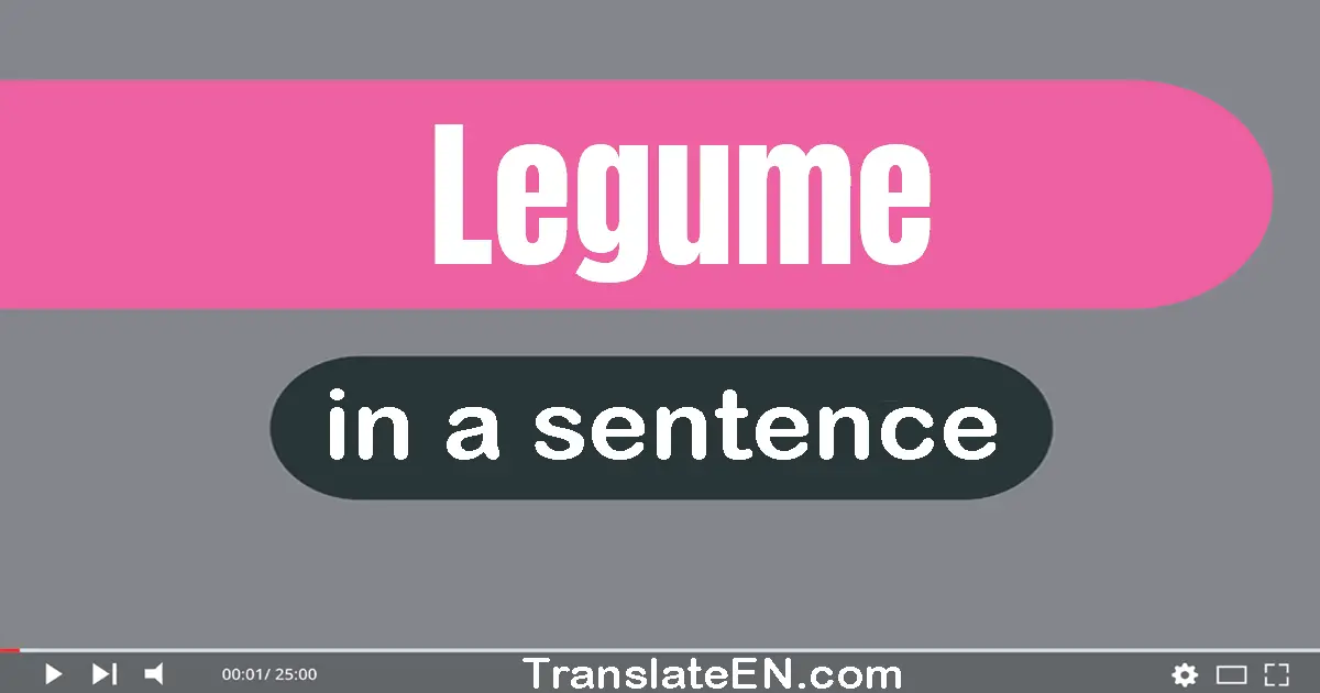 Use "legume" in a sentence | "legume" sentence examples