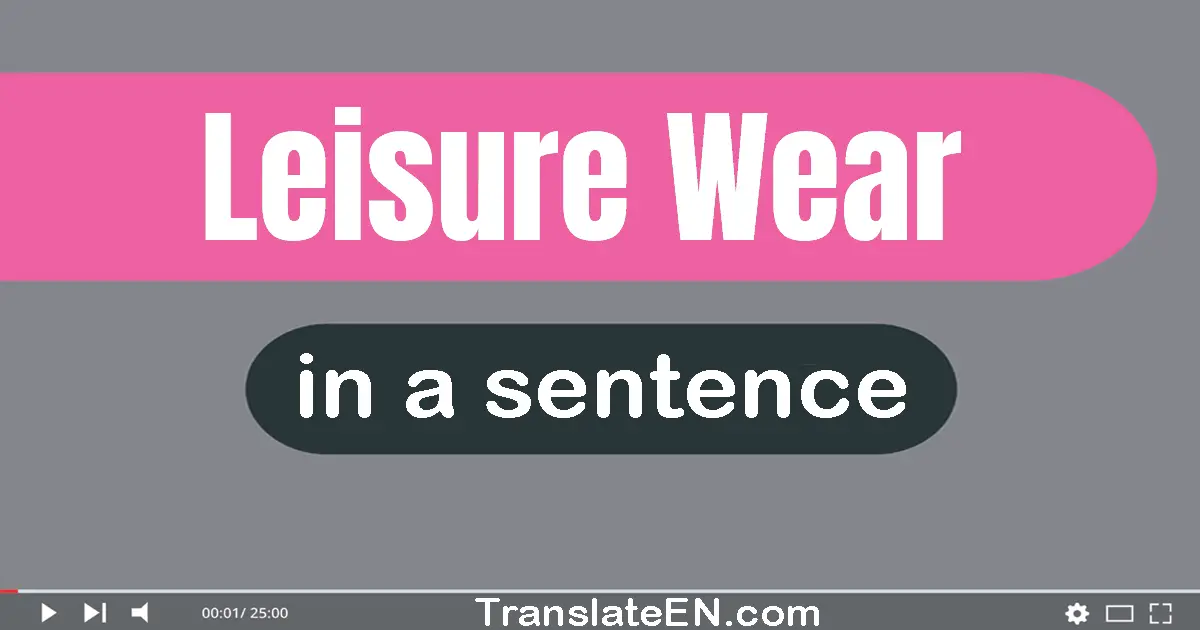 Use "leisure wear" in a sentence | "leisure wear" sentence examples
