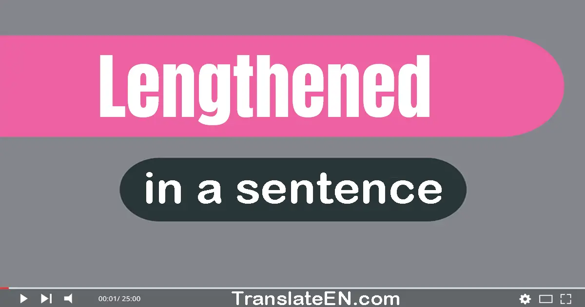 Lengthened in a sentence