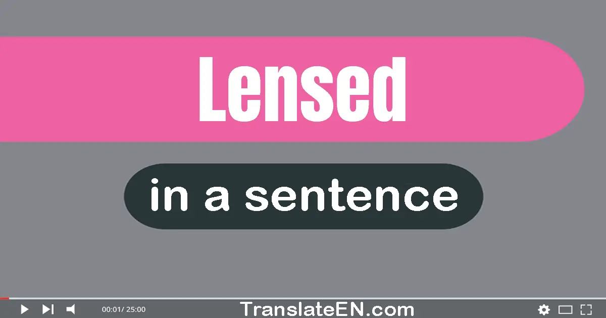 Lensed in a sentence