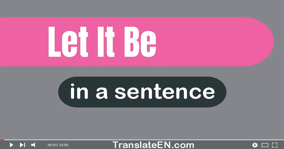 Let It Be in a sentence