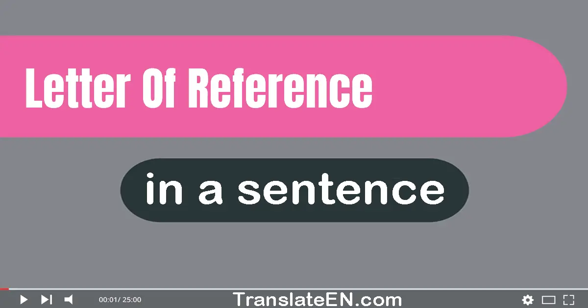 Letter Of Reference in a sentence