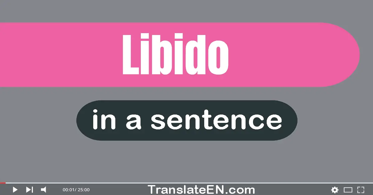 Use "libido" in a sentence | "libido" sentence examples