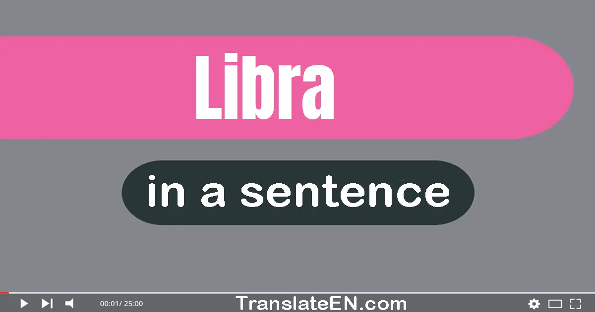 Use "libra" in a sentence | "libra" sentence examples