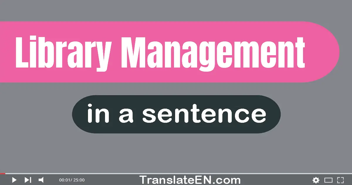 Use "library management" in a sentence | "library management" sentence examples