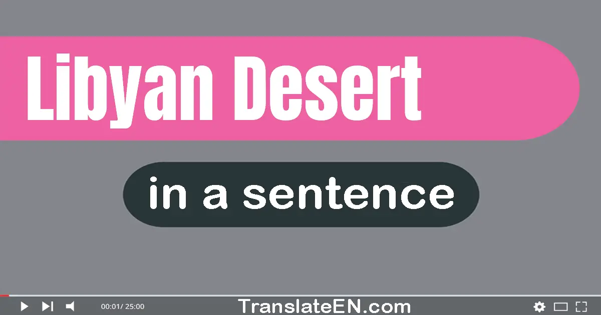 Use "libyan desert" in a sentence | "libyan desert" sentence examples