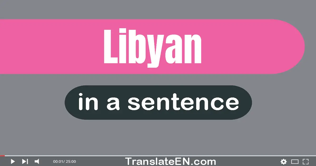 Use "libyan" in a sentence | "libyan" sentence examples