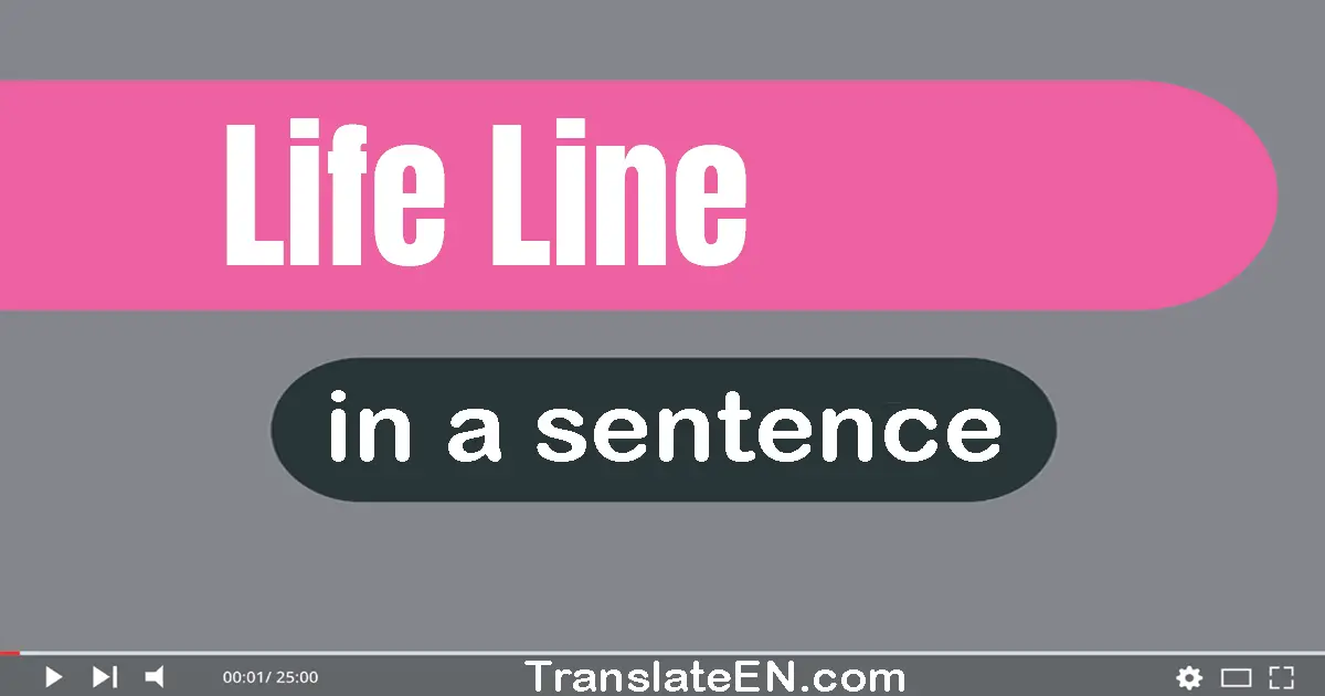 Use "life line" in a sentence | "life line" sentence examples