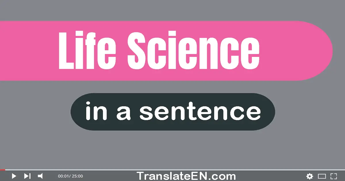 Use "life science" in a sentence | "life science" sentence examples