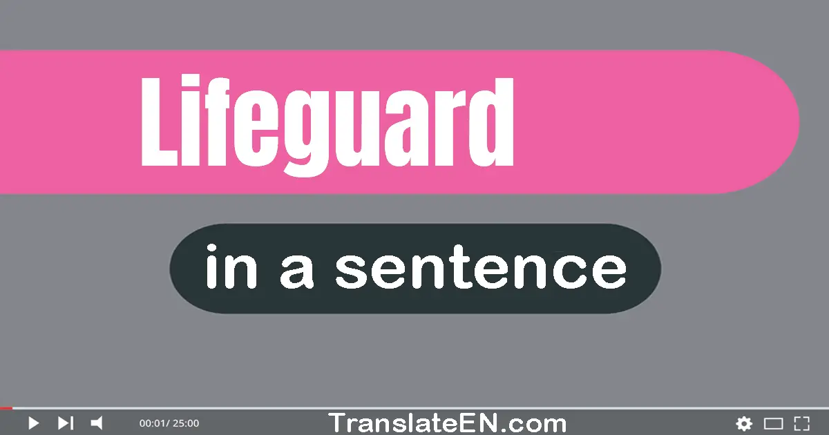 Use "lifeguard" in a sentence | "lifeguard" sentence examples