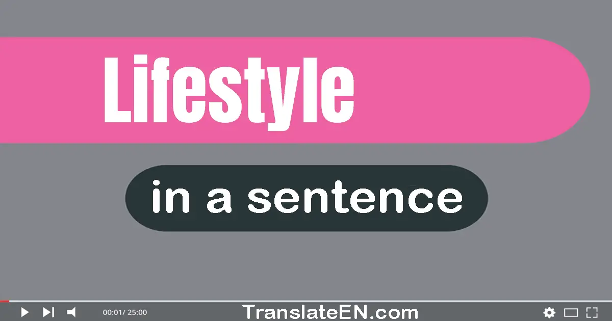 Use "lifestyle" in a sentence | "lifestyle" sentence examples