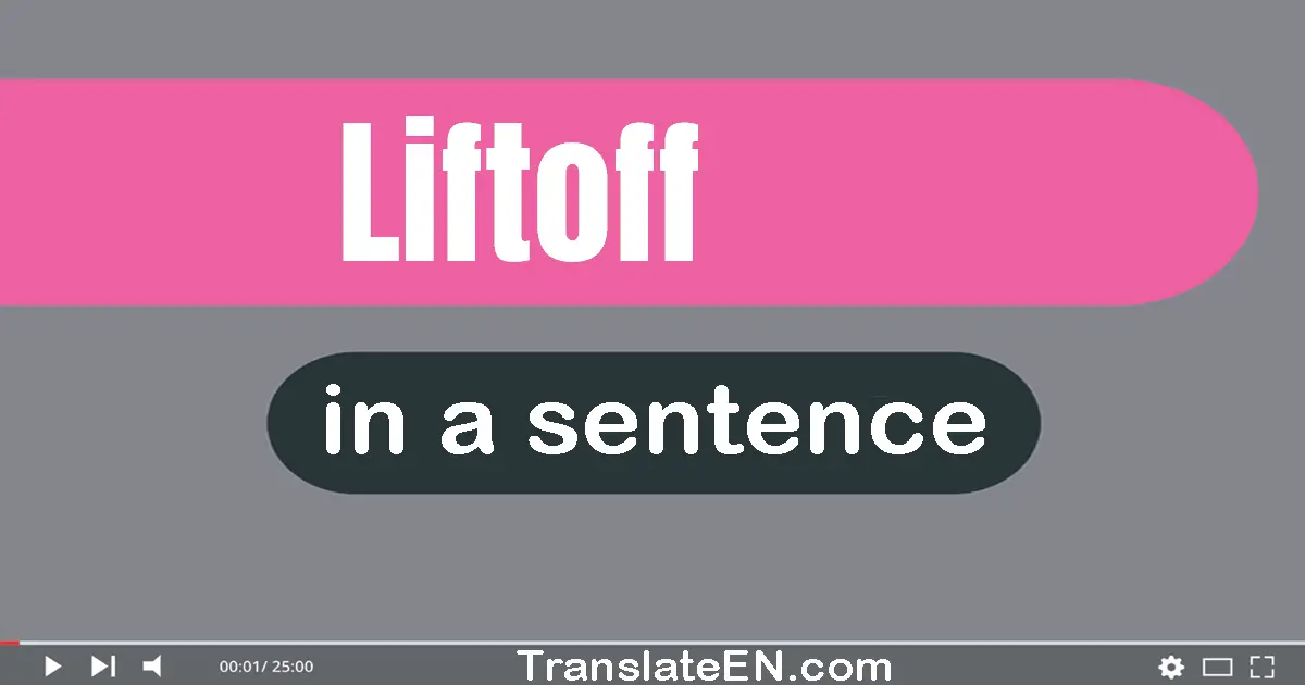 Liftoff in a sentence