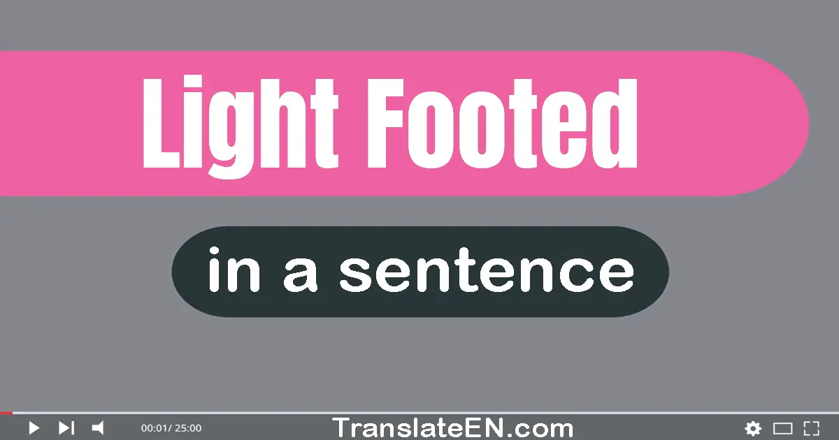 Light-footed in a sentence