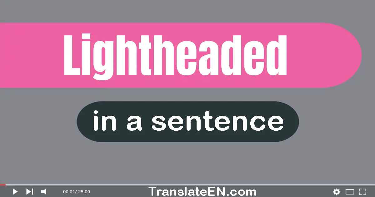 Lightheaded in a sentence