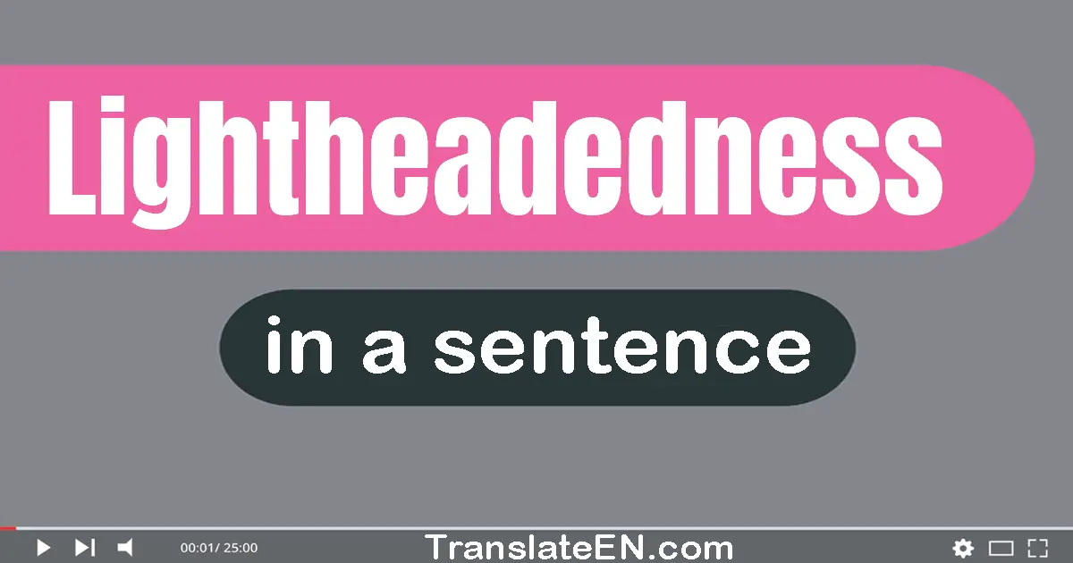 Lightheadedness in a sentence