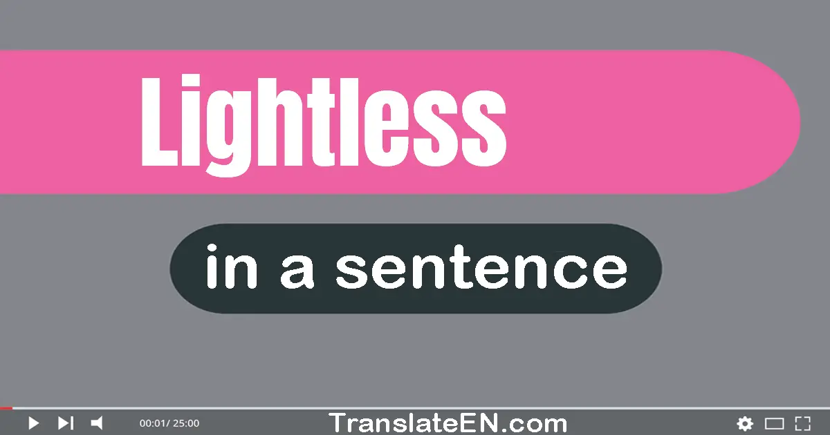 Lightless in a sentence