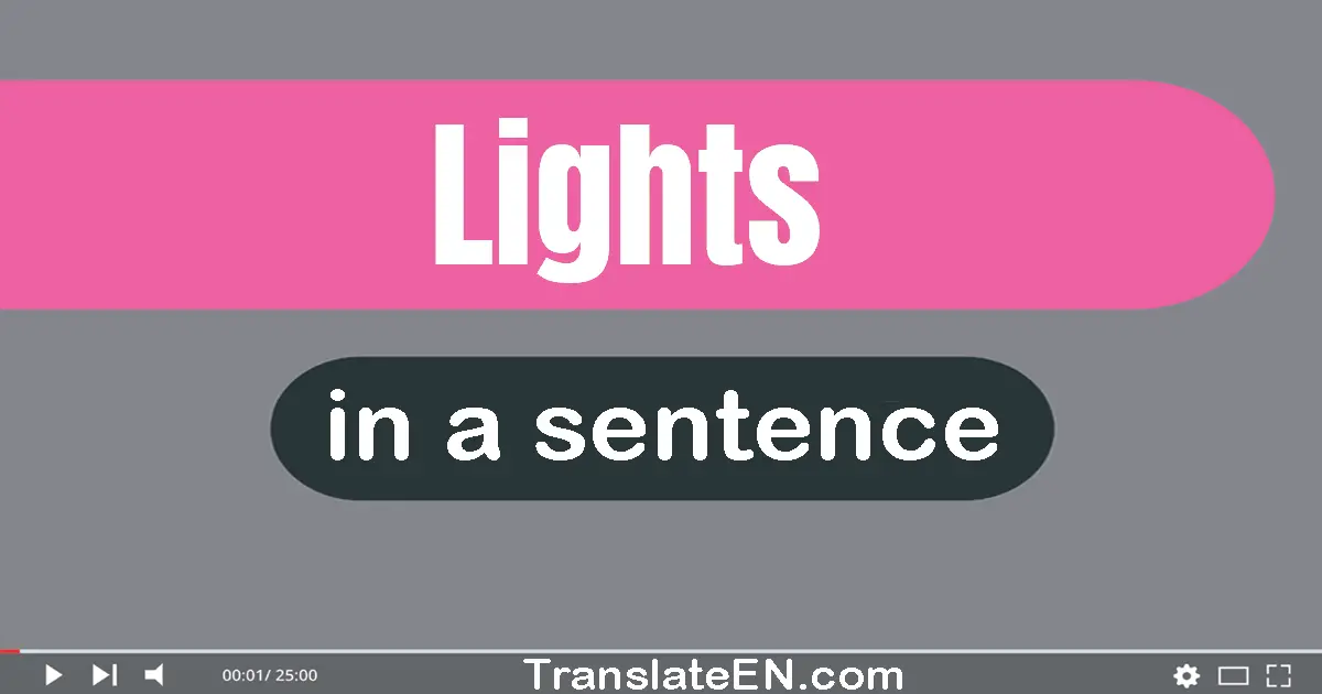 Use "lights" in a sentence | "lights" sentence examples