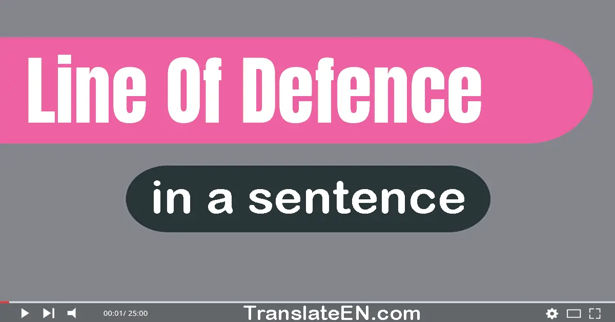 Line Of Defence in a sentence