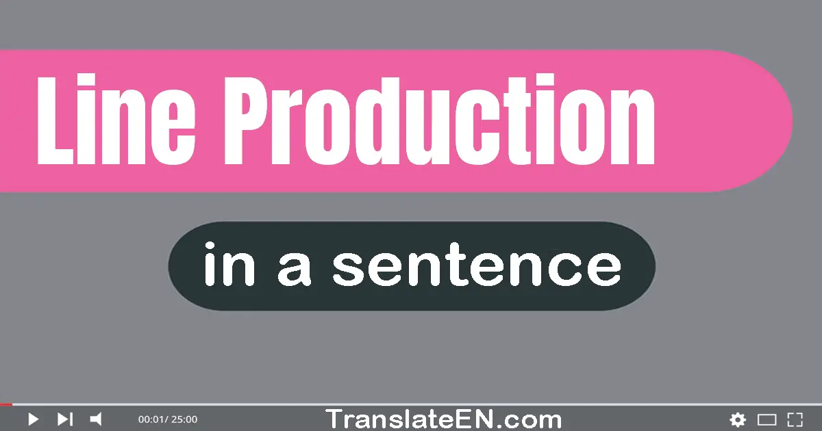 Line Production in a sentence