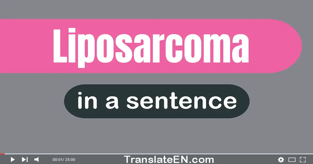 Liposarcoma in a sentence