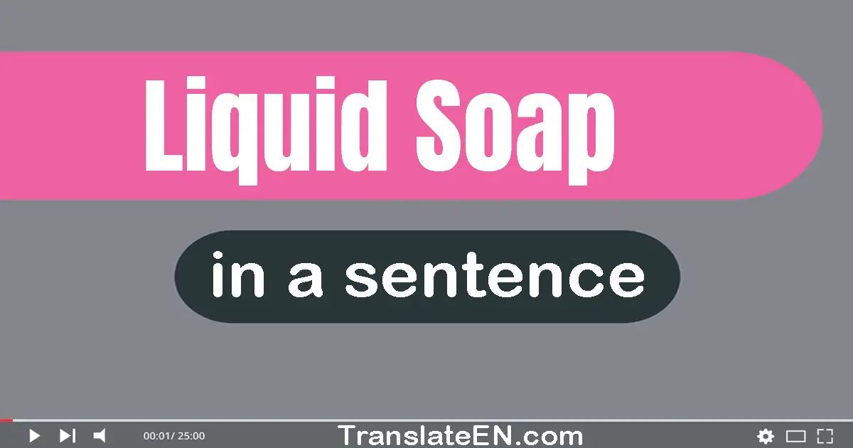 Liquid Soap in a sentence