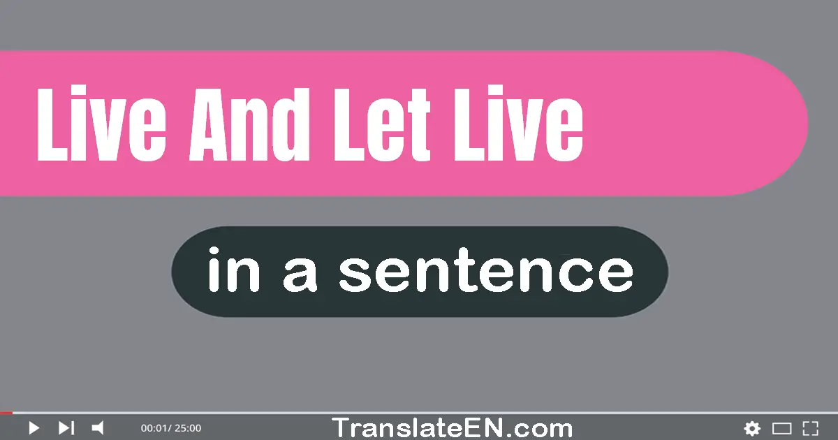 Live And Let Live in a sentence