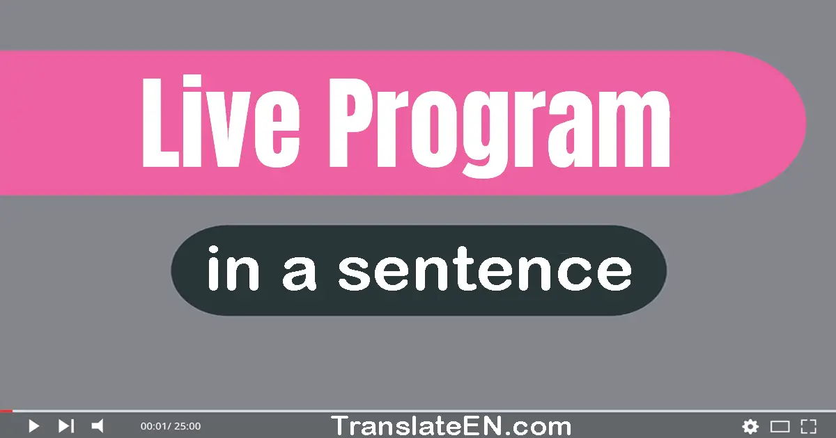 Live Program in a sentence