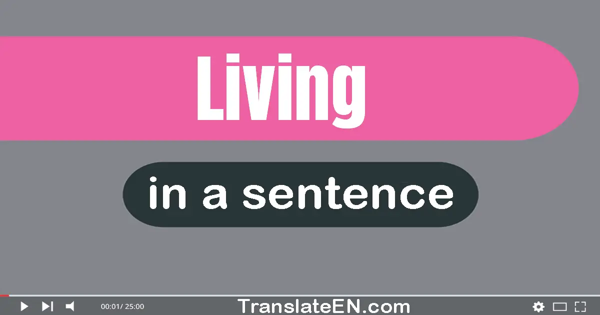 Use "living" in a sentence | "living" sentence examples