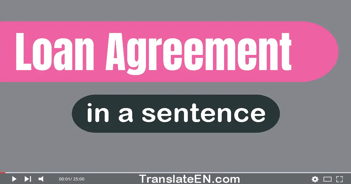 Use "loan agreement" in a sentence | "loan agreement" sentence examples