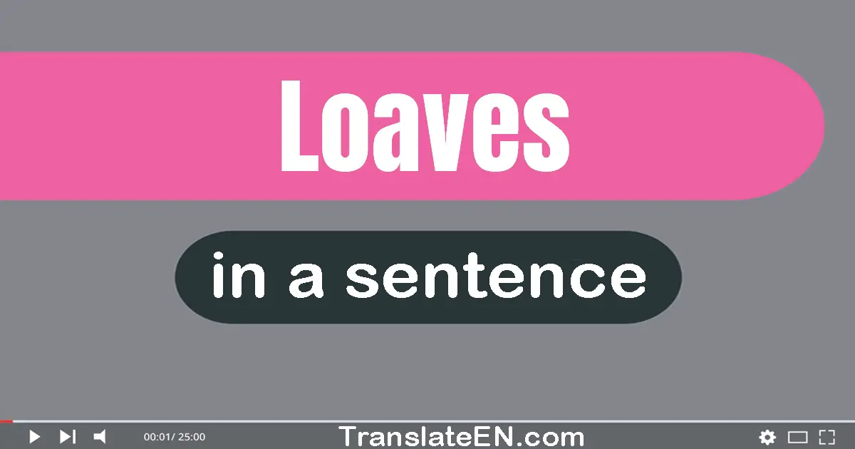 Loaves in a sentence