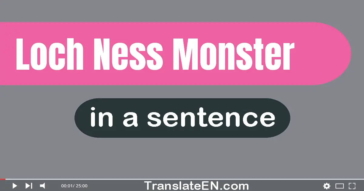 Use "loch ness monster" in a sentence | "loch ness monster" sentence examples