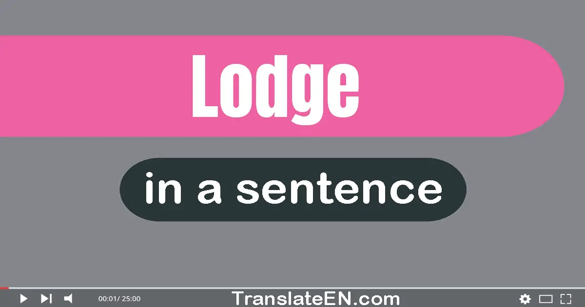 Use "lodge" in a sentence | "lodge" sentence examples