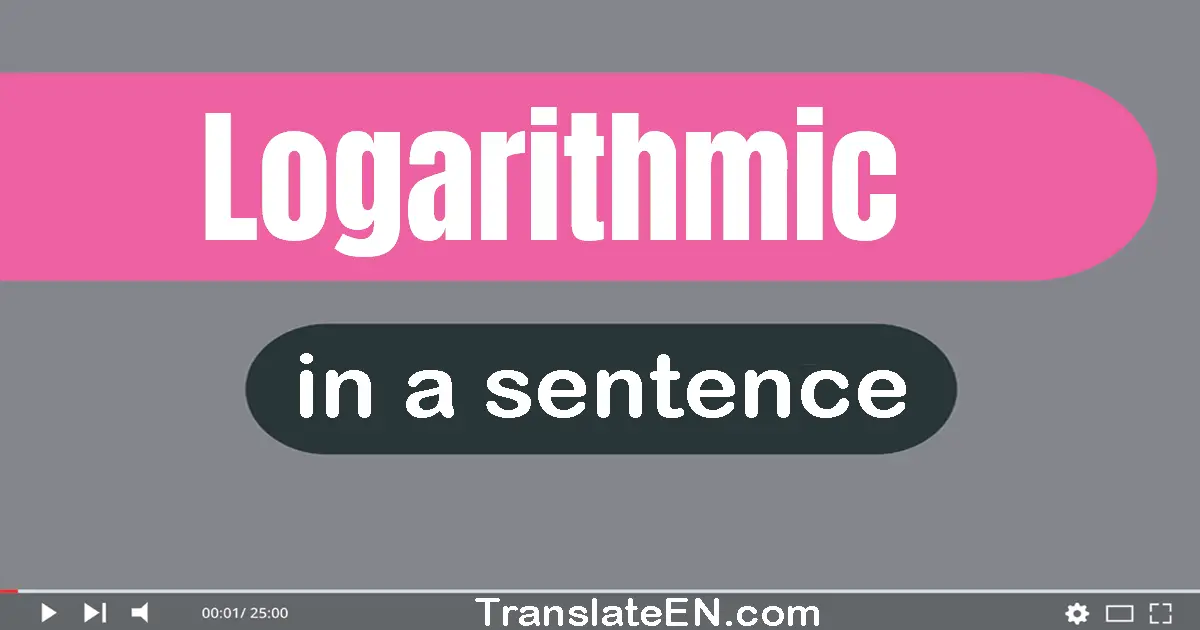 Logarithmic in a sentence